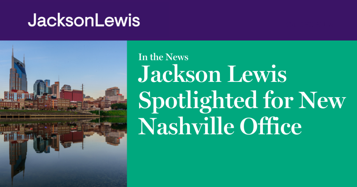 Jackson Lewis Spotlighted for New Nashville Office Jackson Lewis